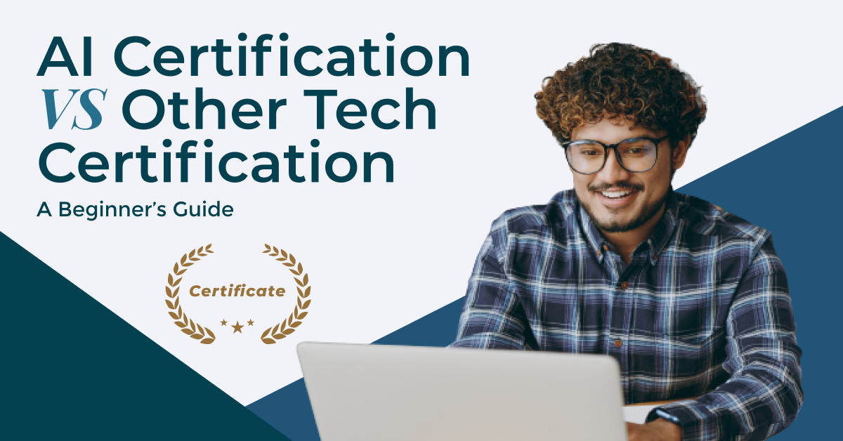 AI Certification VS Other Tech Certification: A Beginner’s Guide